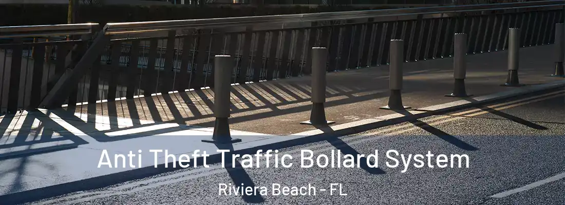 Anti Theft Traffic Bollard System Riviera Beach - FL