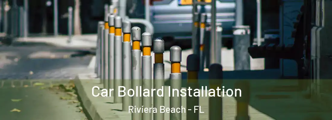 Car Bollard Installation Riviera Beach - FL