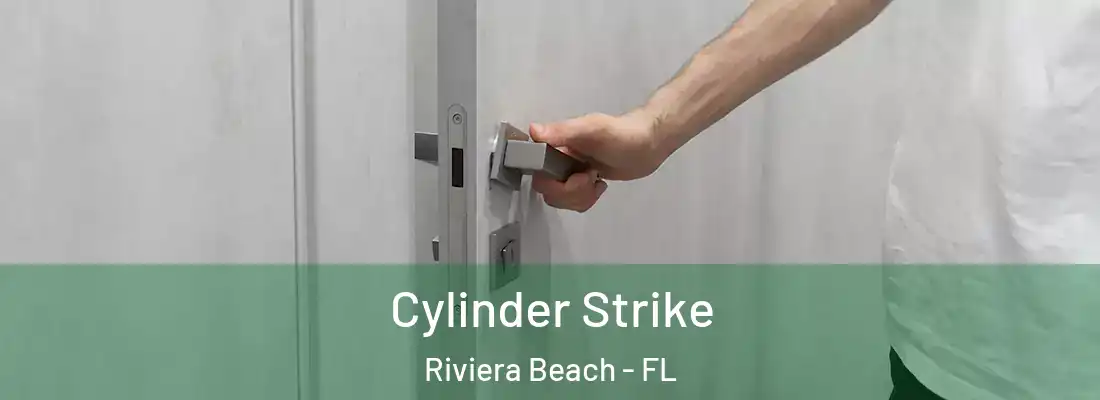 Cylinder Strike Riviera Beach - FL