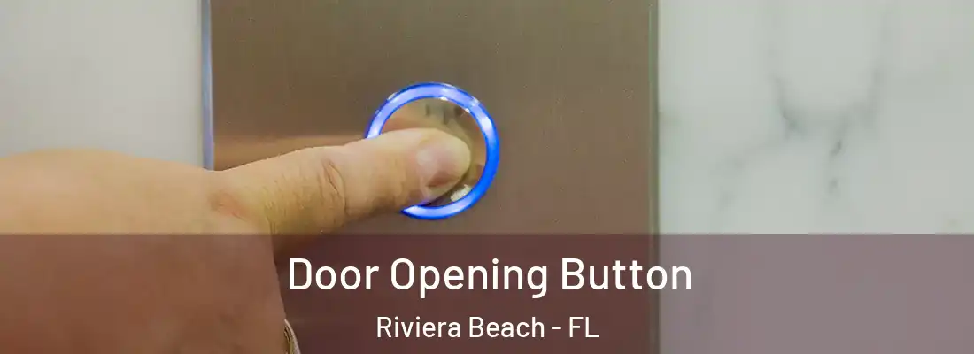 Door Opening Button Riviera Beach - FL