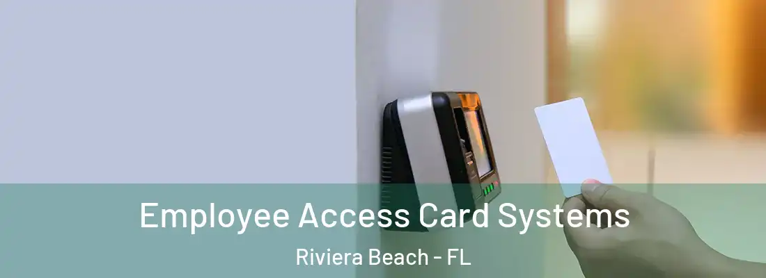 Employee Access Card Systems Riviera Beach - FL
