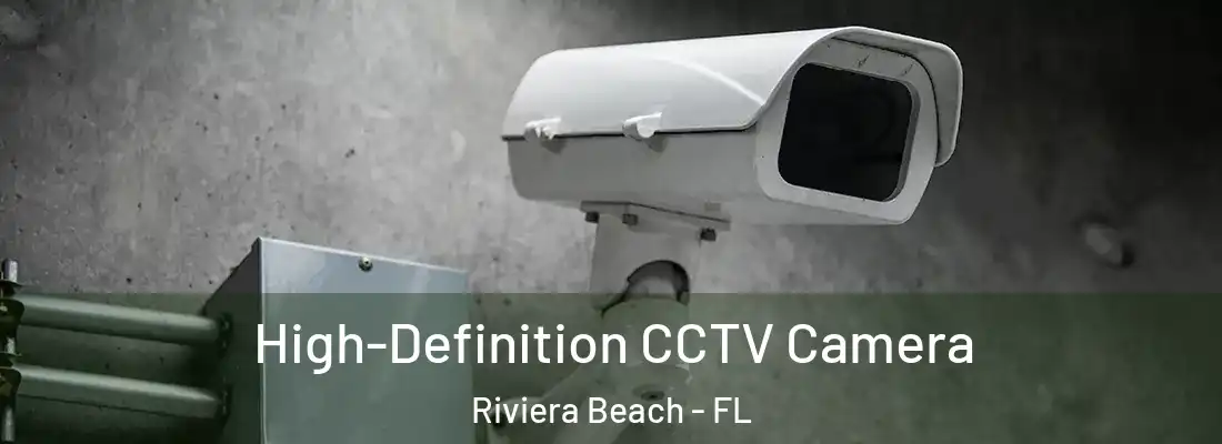High-Definition CCTV Camera Riviera Beach - FL