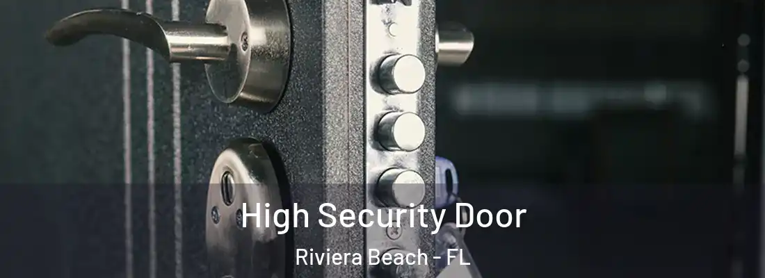 High Security Door Riviera Beach - FL