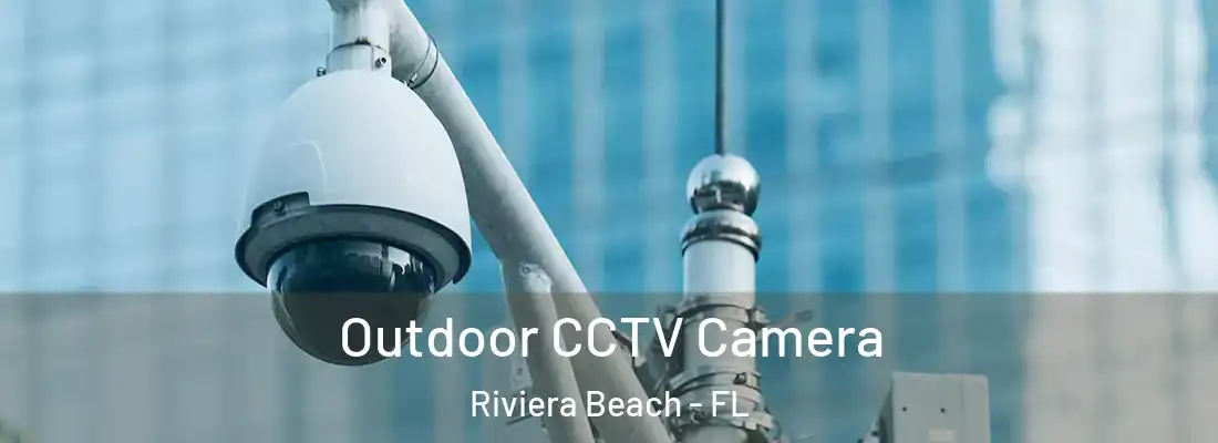 Outdoor CCTV Camera Riviera Beach - FL