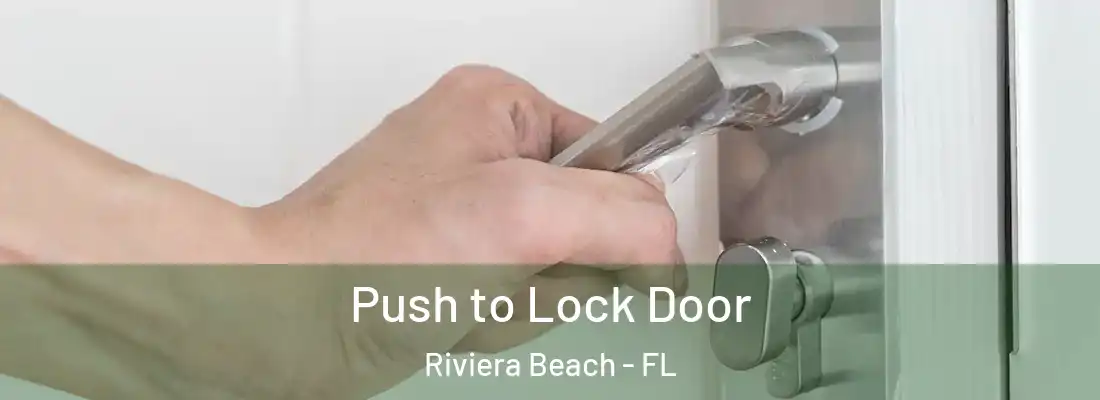 Push to Lock Door Riviera Beach - FL