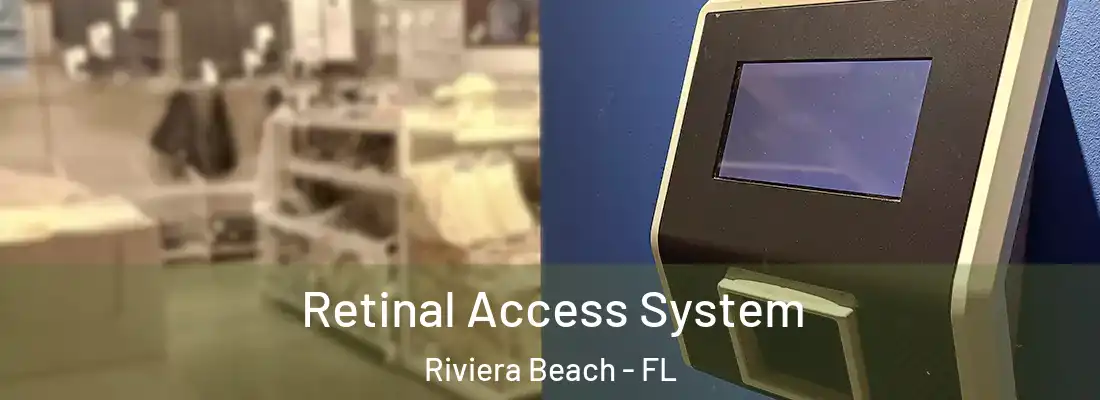  Retinal Access System Riviera Beach - FL