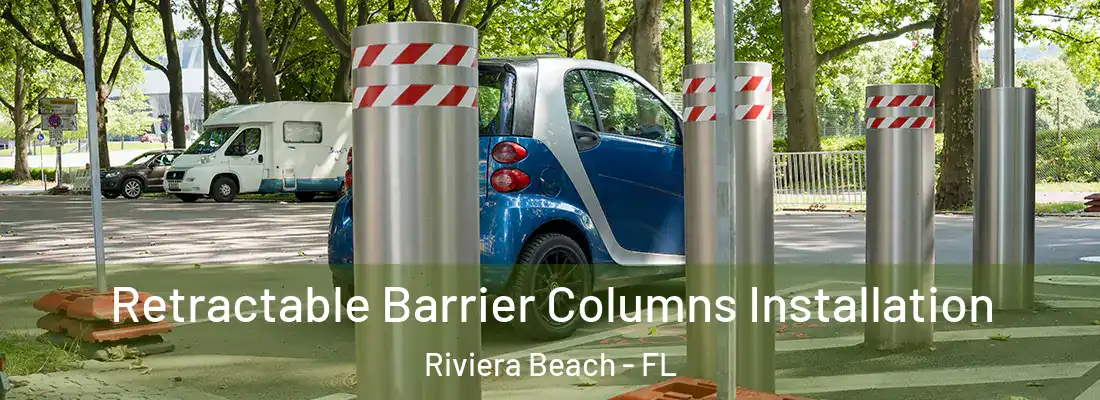  Retractable Barrier Columns Installation Riviera Beach - FL