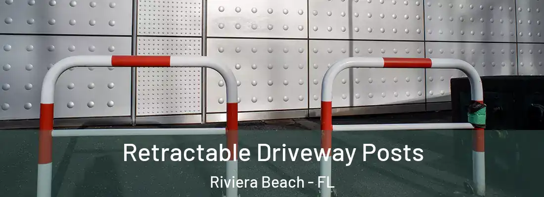Retractable Driveway Posts Riviera Beach - FL