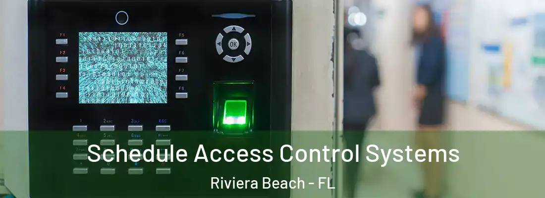 Schedule Access Control Systems Riviera Beach - FL
