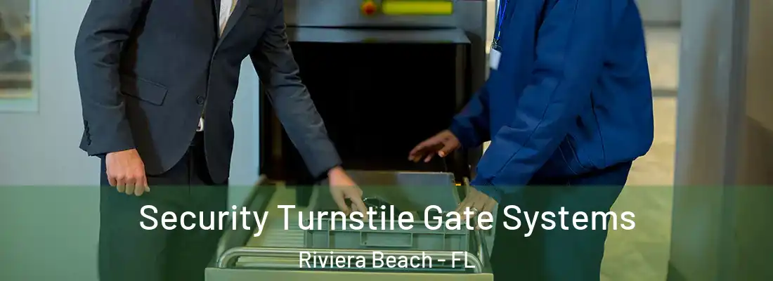  Security Turnstile Gate Systems Riviera Beach - FL