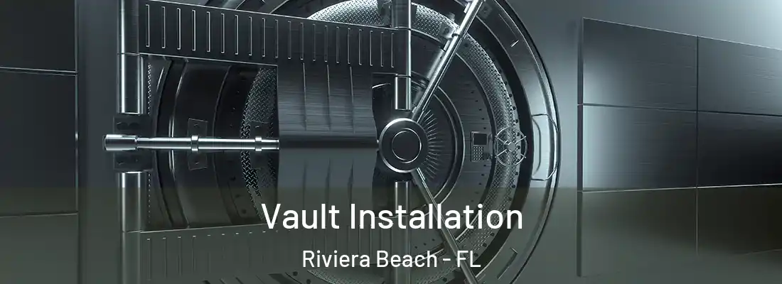 Vault Installation Riviera Beach - FL