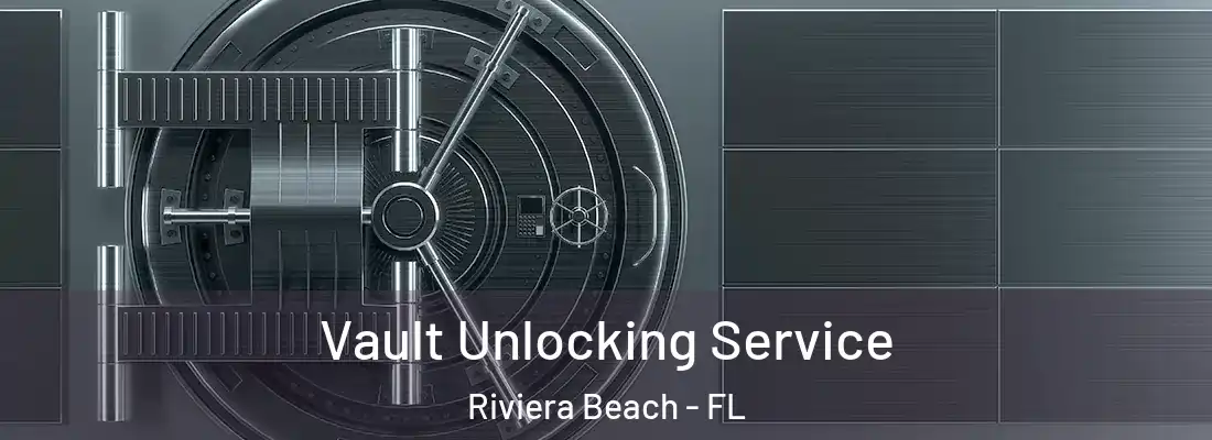 Vault Unlocking Service Riviera Beach - FL